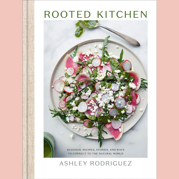 Signed: Rooted Kitchen: Seasonal Recipes, Stories, and Ways to Connect with the Natural World (Ashley Rodriguez)
