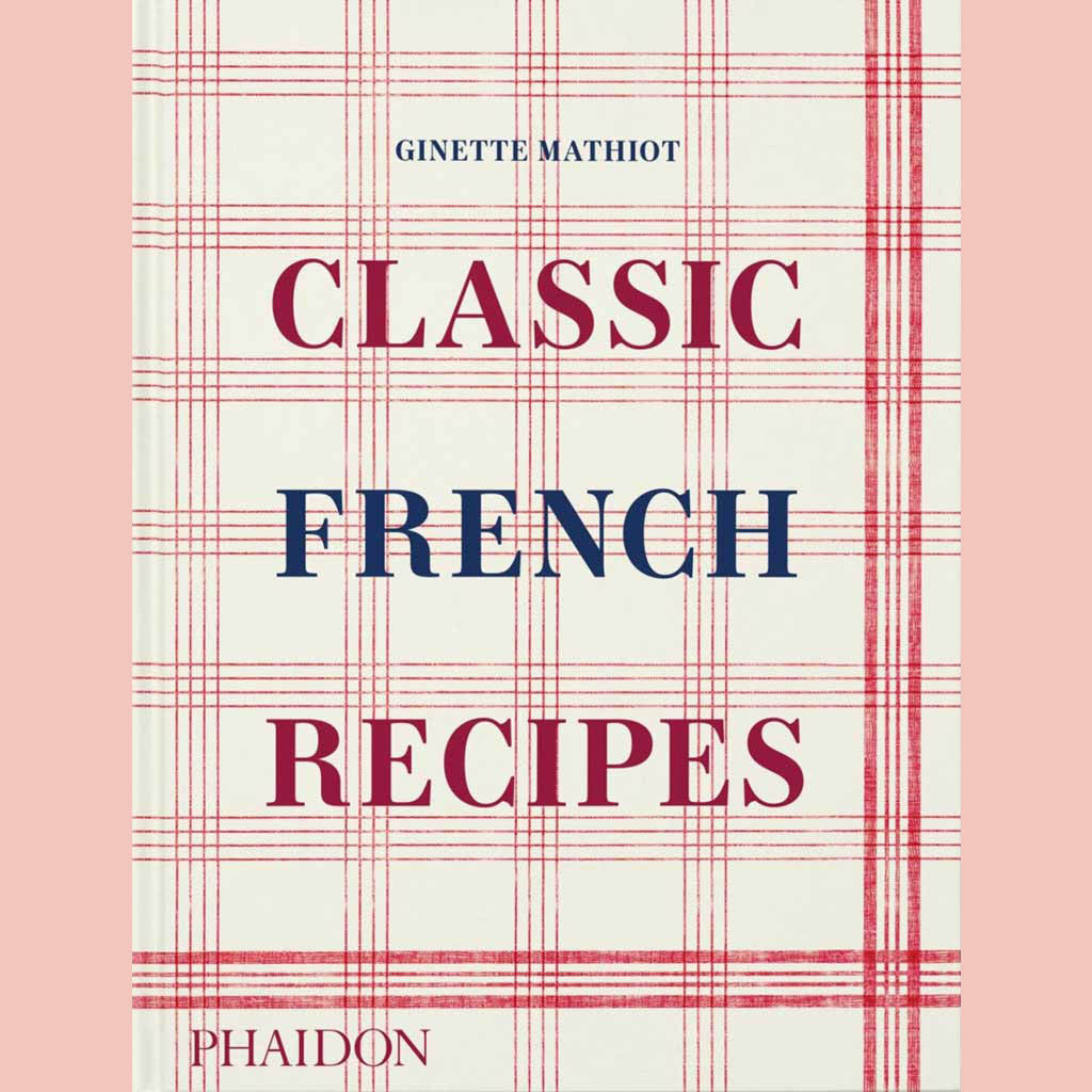 Classic French Recipes (Ginette Mathiot)