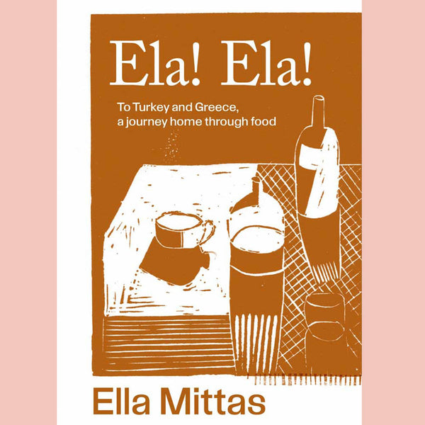 Preorder: Ela! Ela!: To Turkey and Greece, Then Home (Ella Mittas)