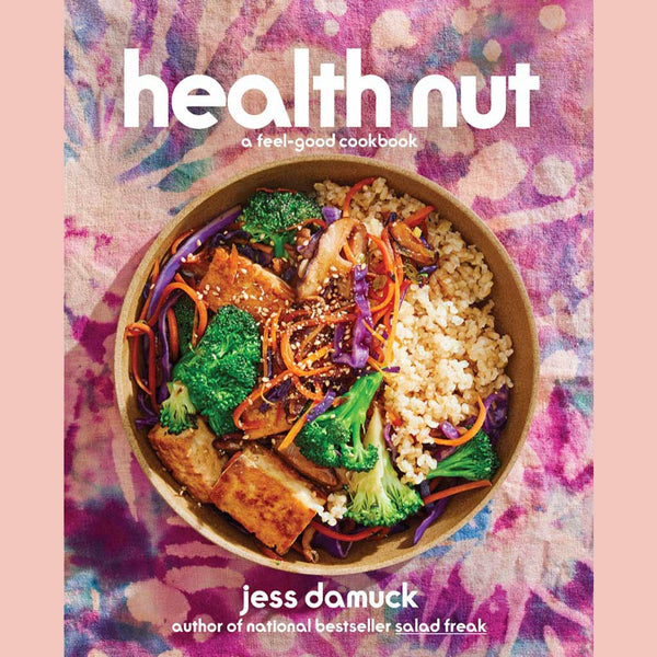 Signed: Health Nut: A Feel-Good Cookbook (Jess Damuck)