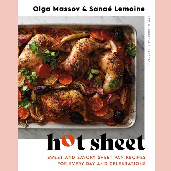 Shopworn: Hot Sheet: Sweet and Savory Sheet Pan Recipes for Every Day and Celebrations (Olga Massov, Sanaë Lemoine)