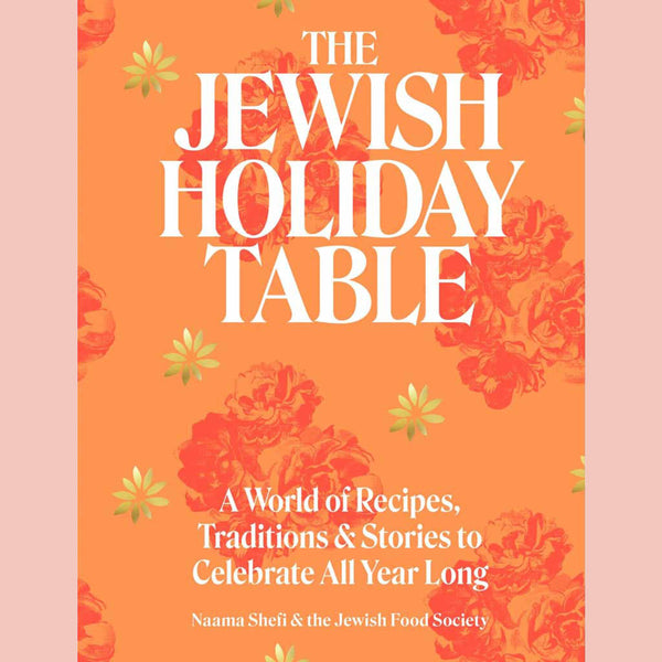 Signed: The Jewish Holiday Table : A World of Recipes, Traditions & Stories to Celebrate All Year Long (Naama Shefi, Devra Ferst)