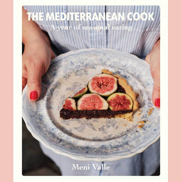 The Mediterranean Cook: A Year of Seasonal Eating (Meni Valle)