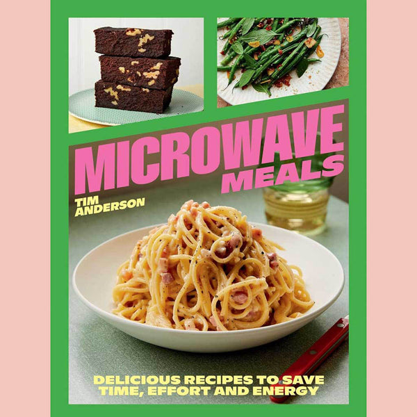 Microwave Meals: Delicious Recipes to Save Time, Effort and Energy (Tim Anderson)