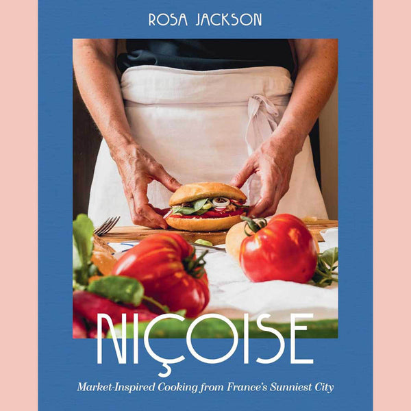Niçoise: Market-Inspired Cooking from France's Sunniest City (Rosa Jackson)