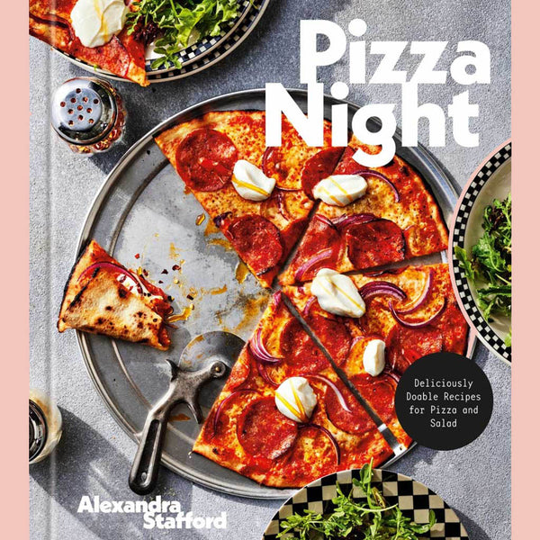 Signed: Pizza Night: Deliciously Doable Recipes for Pizza and Salad (Alexandra Stafford)