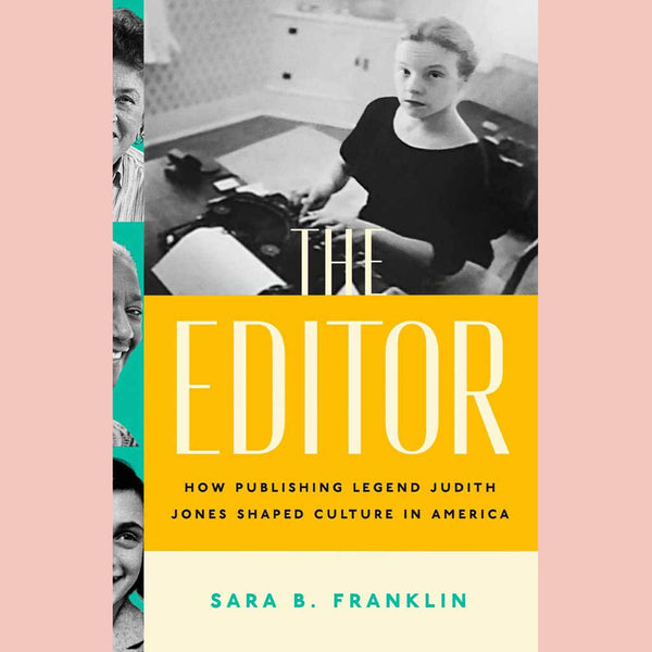 Preorder: The Editor: How Publishing Legend Judith Jones Shaped Culture in America (Sara B. Franklin)