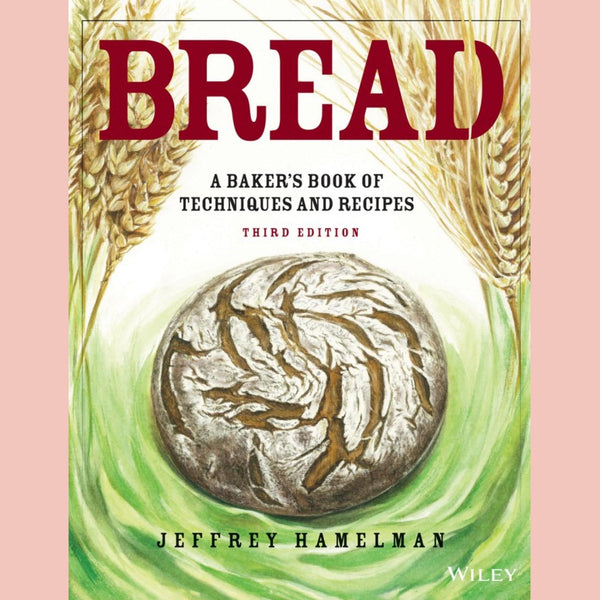 Bread: A Baker's Book of Techniques and Recipes (3rd Edition) (Jeffrey Hamelman)