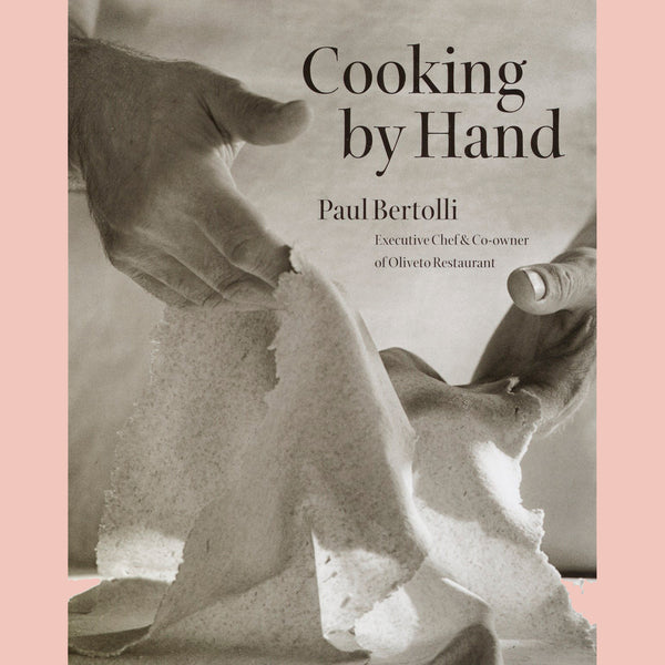 Cooking by Hand: A Cookbook  (Paul Bertolli)