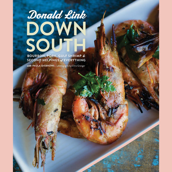 Down South: Bourbon, Pork, Gulf Shrimp & Second Helpings of Everything (Donald Link)