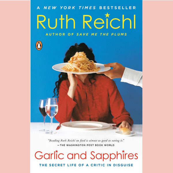 Signed: Garlic and Sapphires : The Secret Life of a Critic in Disguise  (Ruth Reichl)