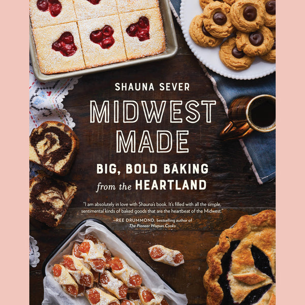 Midwest Made: Big, Bold Baking from the Heartland (Shauna Sever)