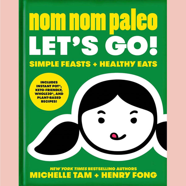 Nom Nom Paleo: Let's Go! (Henry Fong, Michelle Tam)