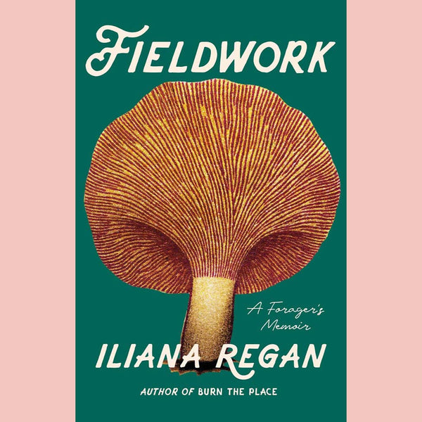 Signed: Fieldwork: A Forager’s Memoir (Iliana Regan) Paperback Edition