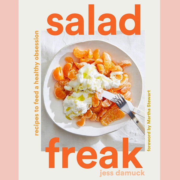 Signed: Salad Freak: Recipes to Feed a Healthy Obsession (Jess Damuck)