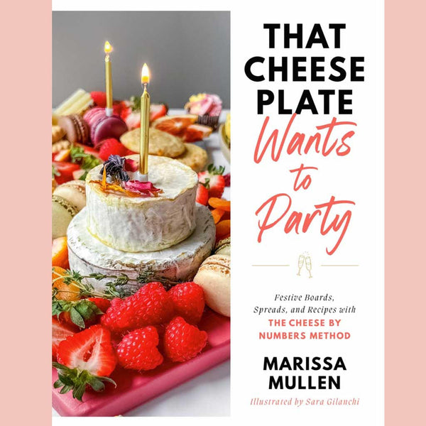 Signed: That Cheese Plate Wants to Party: Festive Boards, Spreads, and Recipes with the Cheese By Numbers Method (Marissa Mullen)