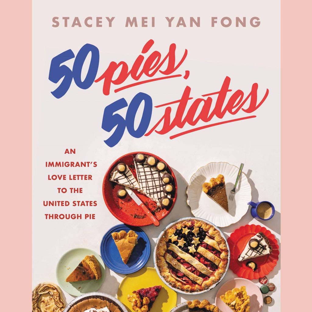 Shopworn Copy: 50 Pies, 50 States: An Immigrant's Love Letter to the United States Through Pie (Stacey Mei Yan Fong)