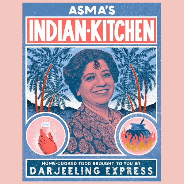 Shopworn: Asma's Indian Kitchen: Home-Cooked Food Brought to You by Darjeeling Express (Asma Khan)