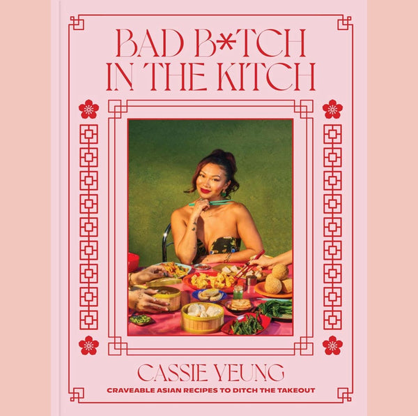 Signed Edition: Bad B*tch in the Kitch: Craveable Asian Recipes to Ditch the Takeout: A Cookbook (Cassie Yeung)