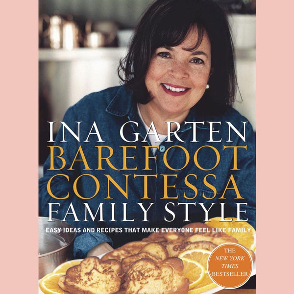 Friends of the Shop: Barefoot Contessa Family Style: Easy Ideas and Recipes That Make Everyone Feel Like Family (Ina Garten)