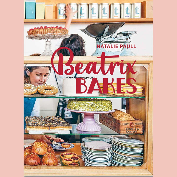 Beatrix Bakes:  15th Anniversary Edition (1st Edition, New edition) Natalie Paull