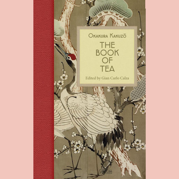 The Book of Tea  (Okakura Kakuzo, edited by Gian Carlo Calza)