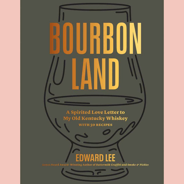 Shopworn: Bourbon Land: A Spirited Love Letter to My Old Kentucky Whiskey, with 50 recipes (Edward Lee)