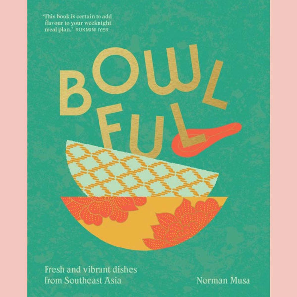 Shopworn Copy: Bowlful: Fresh and vibrant dishes from Southeast Asia (Norman Musa)