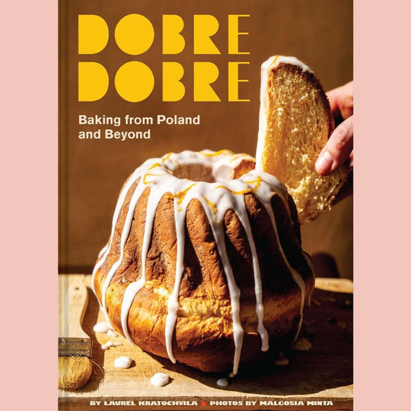 Dobre Dobre:  Baking from Poland and Beyond (Laurel Kratochvila)