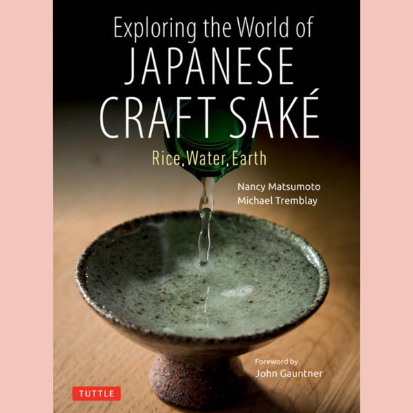 Shopworn: Exploring the World of Japanese Craft Sake: Rice, Water, Earth (Nancy Matsumoto, Michael Tremblay)