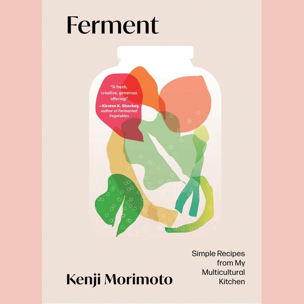 Ferment: Simple Recipes from My Multicultural Kitchen (Kenji Morimoto)