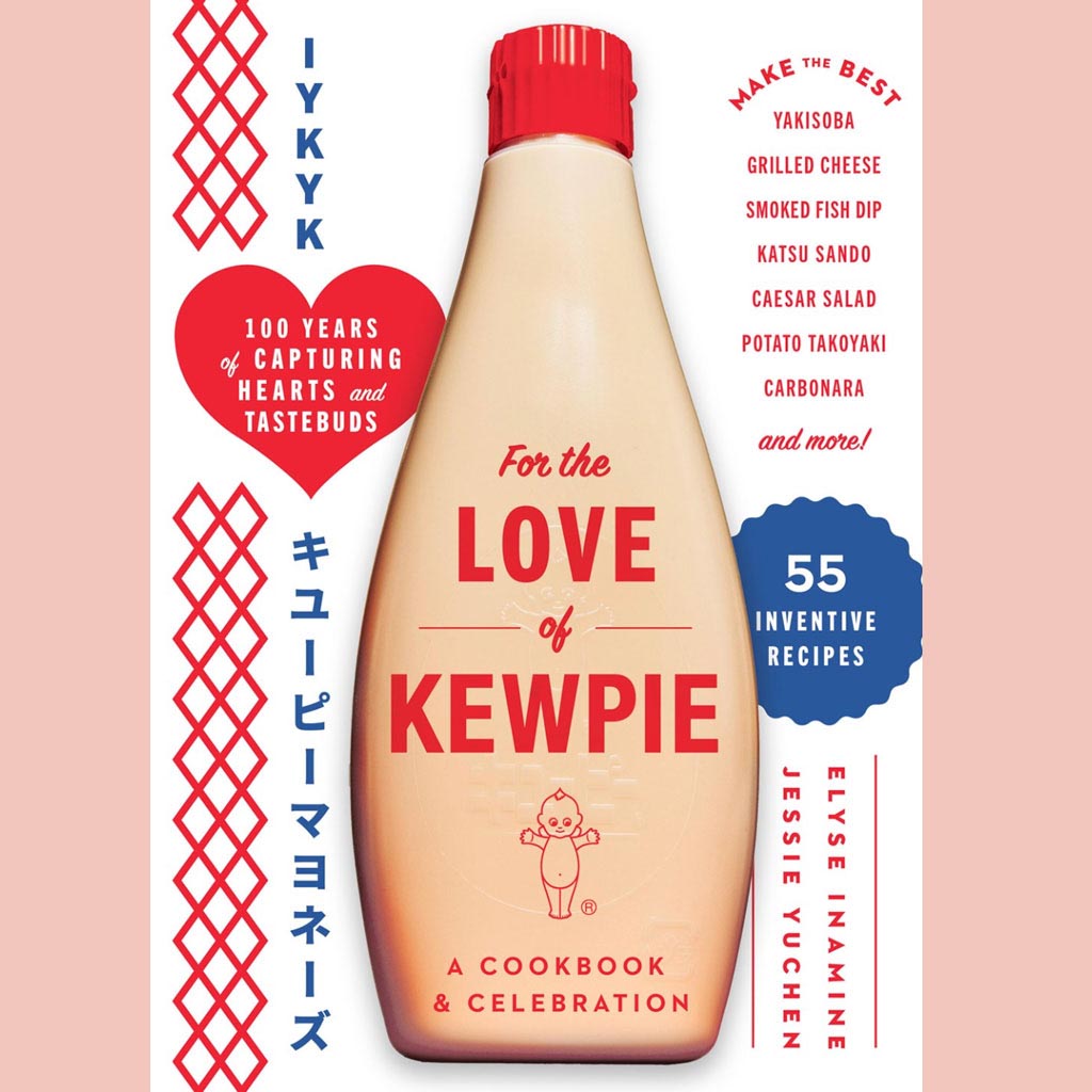 For the Love of Kewpie: A Cookbook and Celebration (Kewpie Corporation, Elyse Inamine, Jessie YuChen)