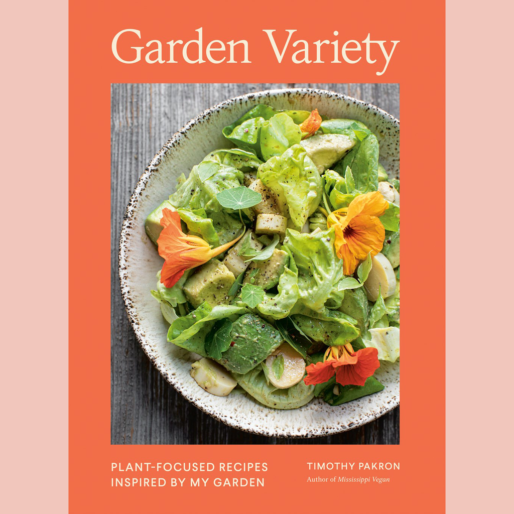 Garden Variety: Plant-Focused Recipes Inspired by My Garden (Timothy Pakron)