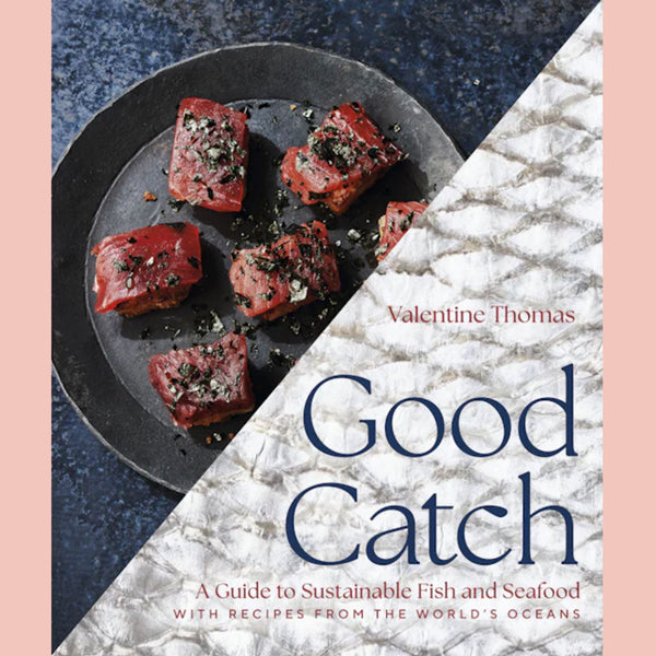 Shopworn: Good Catch: A Guide to Sustainable Fish and Seafood with Recipes from the World's Oceans (Valentine Thomas)