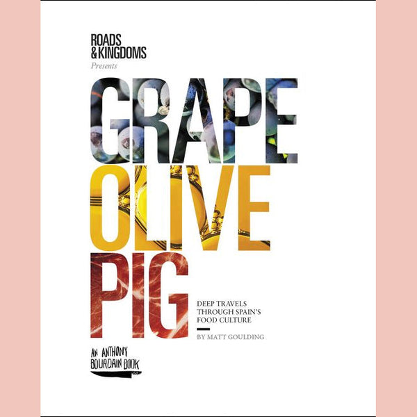 Shopworn: Grape, Olive, Pig: Deep Travels Through Spain's Food Culture (Matt Goulding)