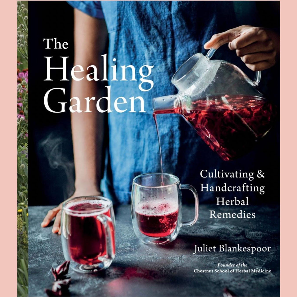 Shopworn: The Healing Garden: Cultivating and Handcrafting Herbal Remedies (Juliet Blankespoor)