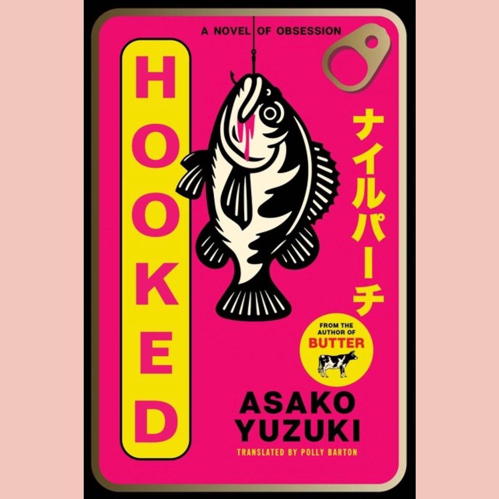 Hooked: A Novel of Obsession (Asako Yuzuki)