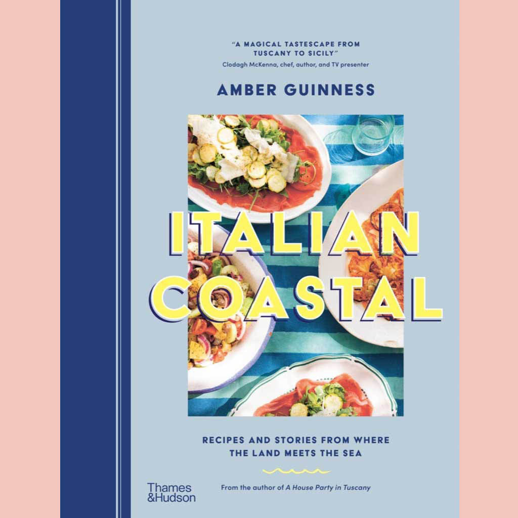 Italian Coastal: Recipes and Stories From Where the Land Meets the Sea (Amber Guinness)