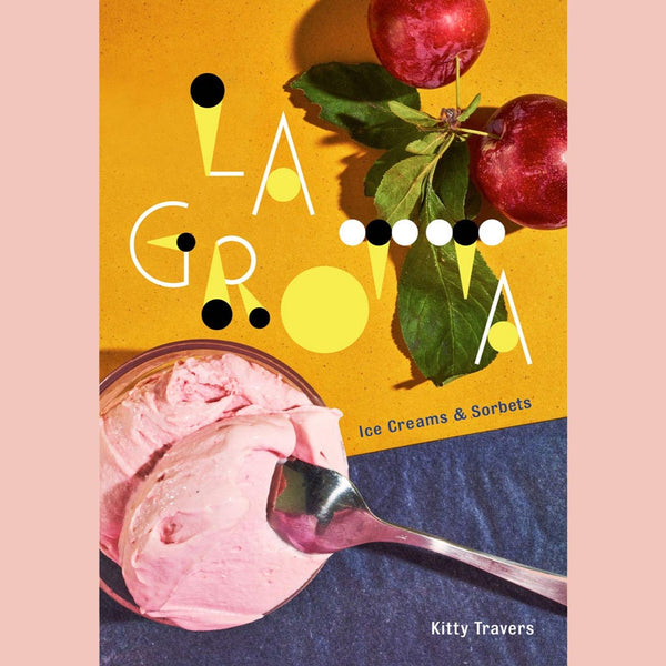 La Grotta: Ice Creams and Sorbets (Kitty Travers)