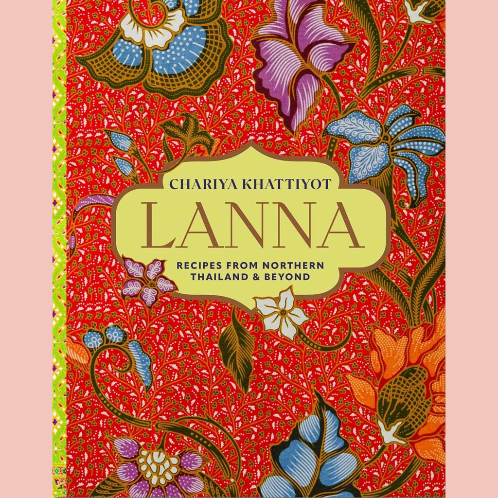 Lanna:  Recipes from Northern Thailand & beyond (Chariya Khattiyot)