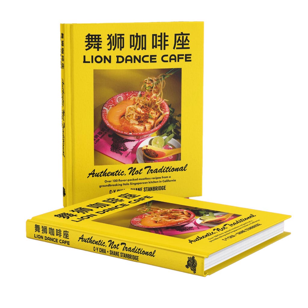 Lion Dance Cafe Cookbook:  Authentic, Not Traditional From Our Singaporean Kitchen in California (C-Y Chia, Shane Stanbridge)
