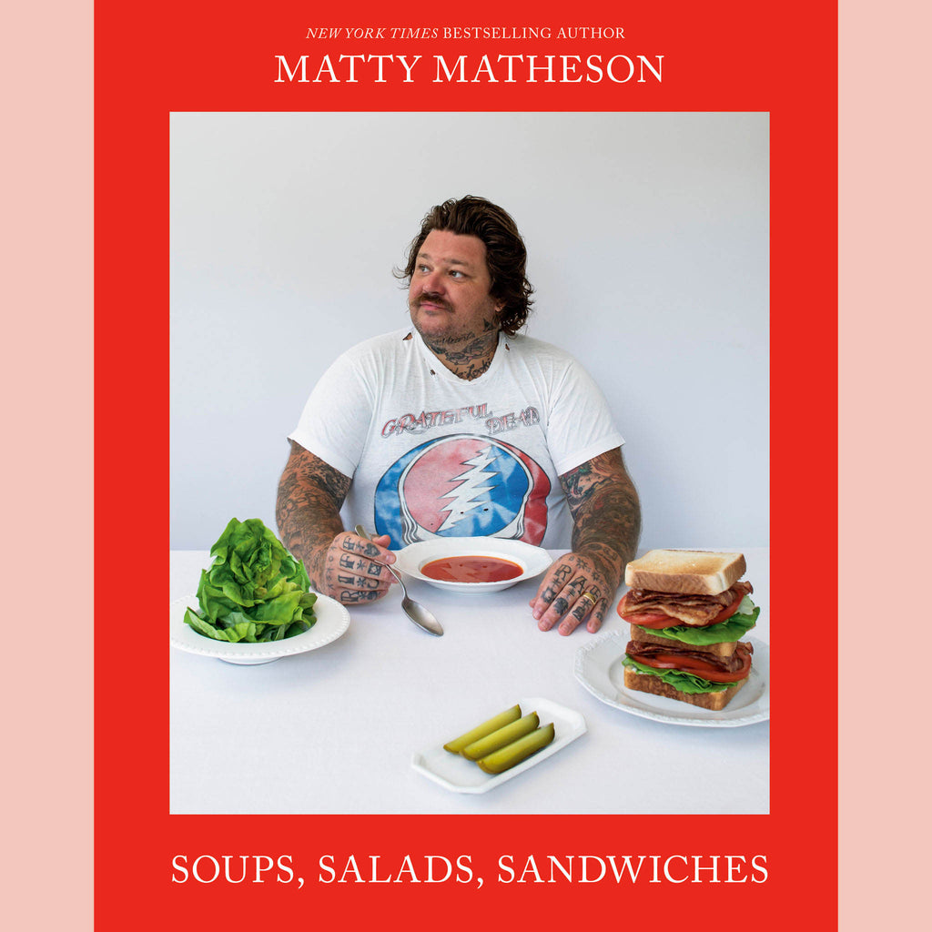 Preorder: Signed Bookplate: Matty Matheson: Soups, Salads, Sandwiches (Matty Matheson)