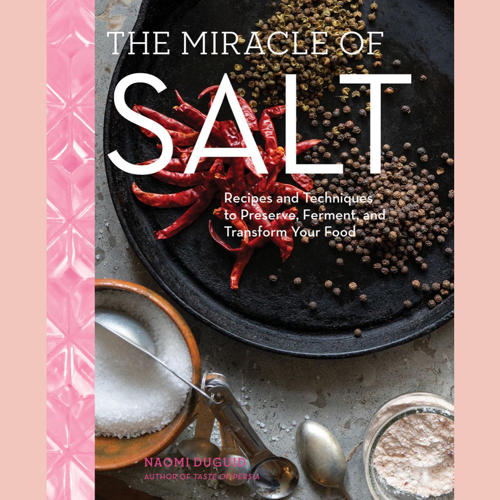 Shopworn Copy: Signed Copy of The Miracle of Salt: Recipes and Techniques to Preserve, Ferment, and Transform Your Food (Naomi Duguid)