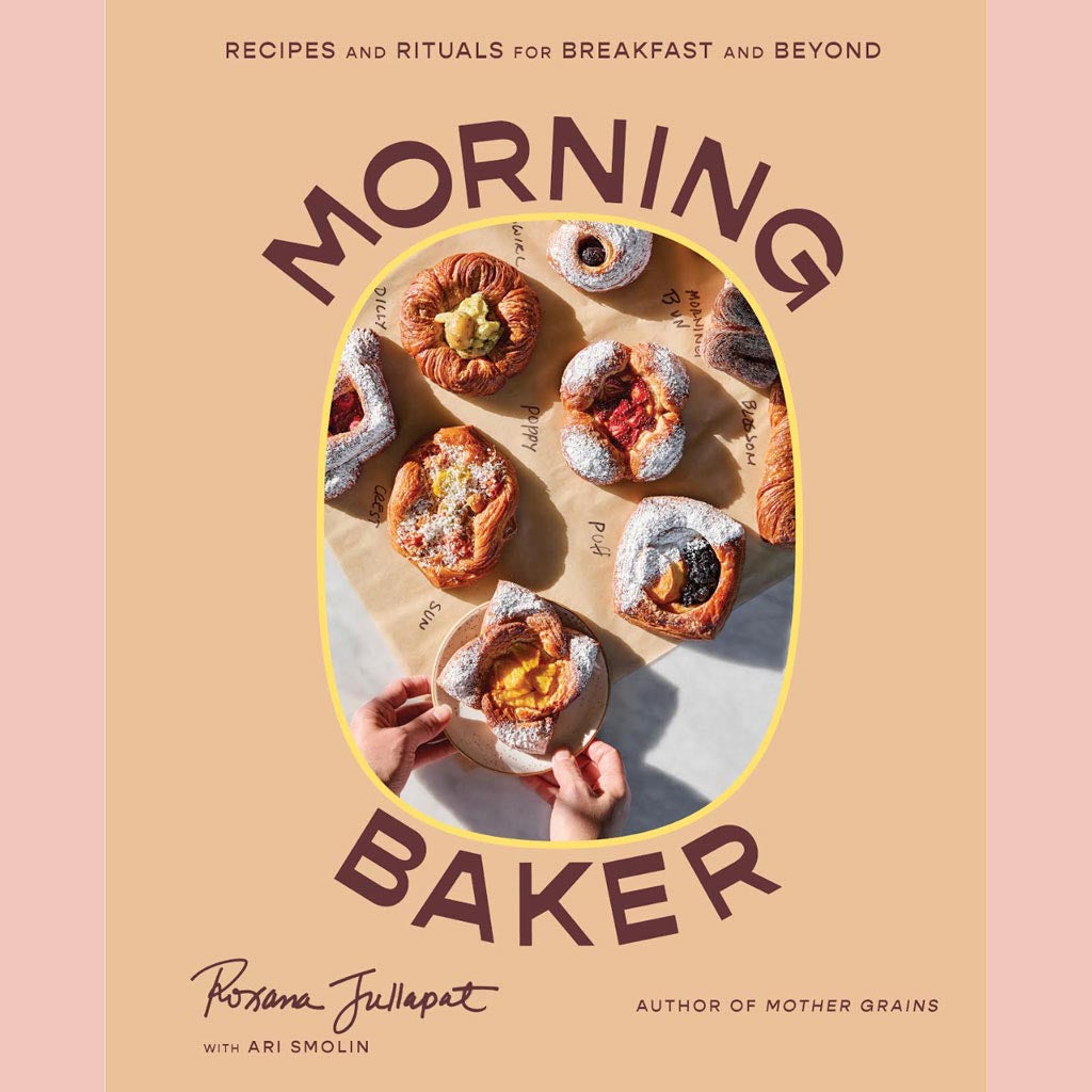 Preorder [4/7/26] Signed Edition: Morning Baker: Recipes and Rituals for Breakfast and Beyond (Roxana Jullapat, Ari Smolin (With)