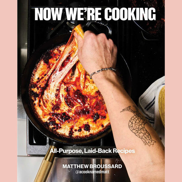 Preorder [August 11, 2026] Signed Bookplate: Now We're Cooking: All-Purpose, Laid-Back Recipes (Matthew Broussard)