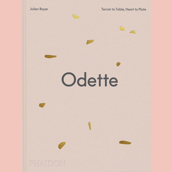 Preorder: Odette: Terroir to Table, Heart to Plate (Julien Royer)