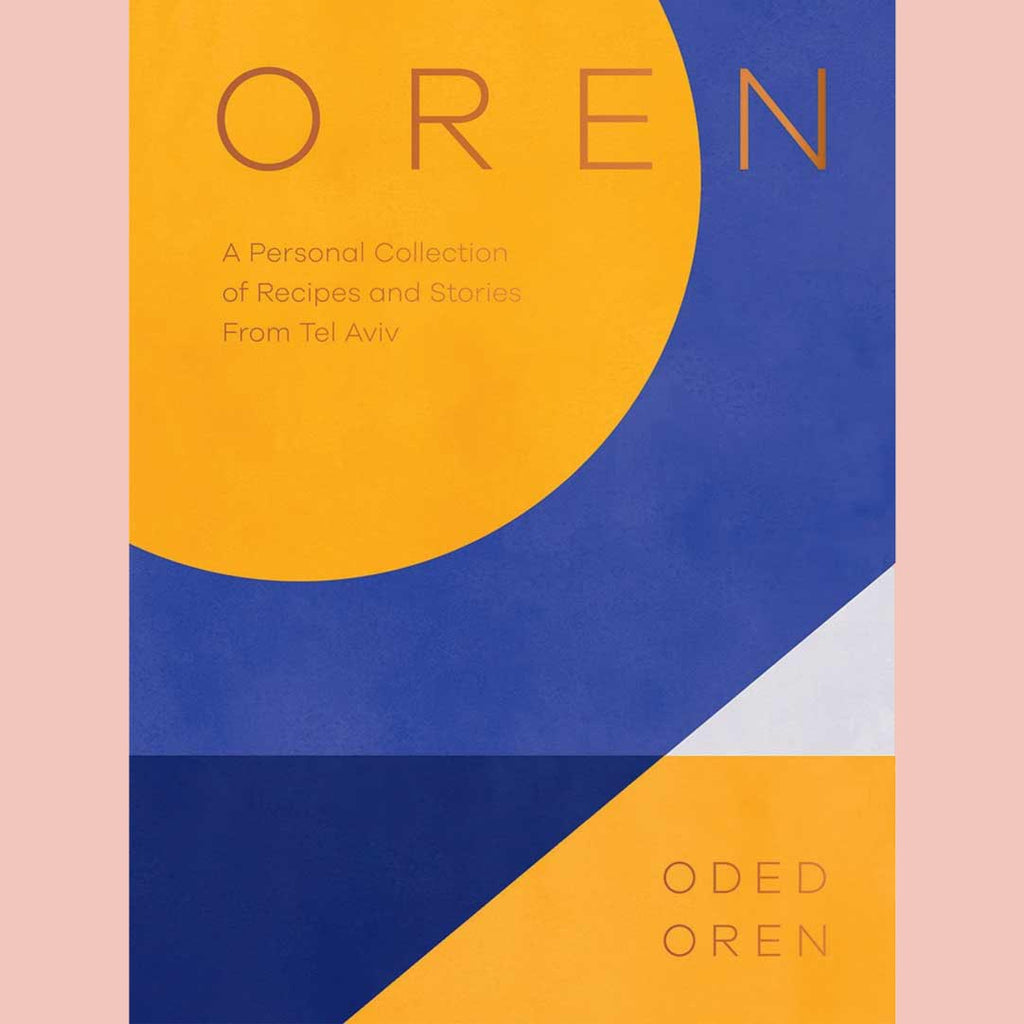 Shopworn Copy: Oren: A Personal Collection of Recipes and Stories From Tel Aviv  (Oded Oren)
