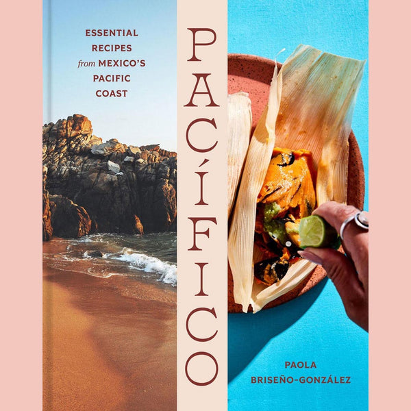 Preorder [3/16/27] Signed Edition: Pacífico: Essential Recipes from Mexico's Pacific Coast (Paola Briseño-González)