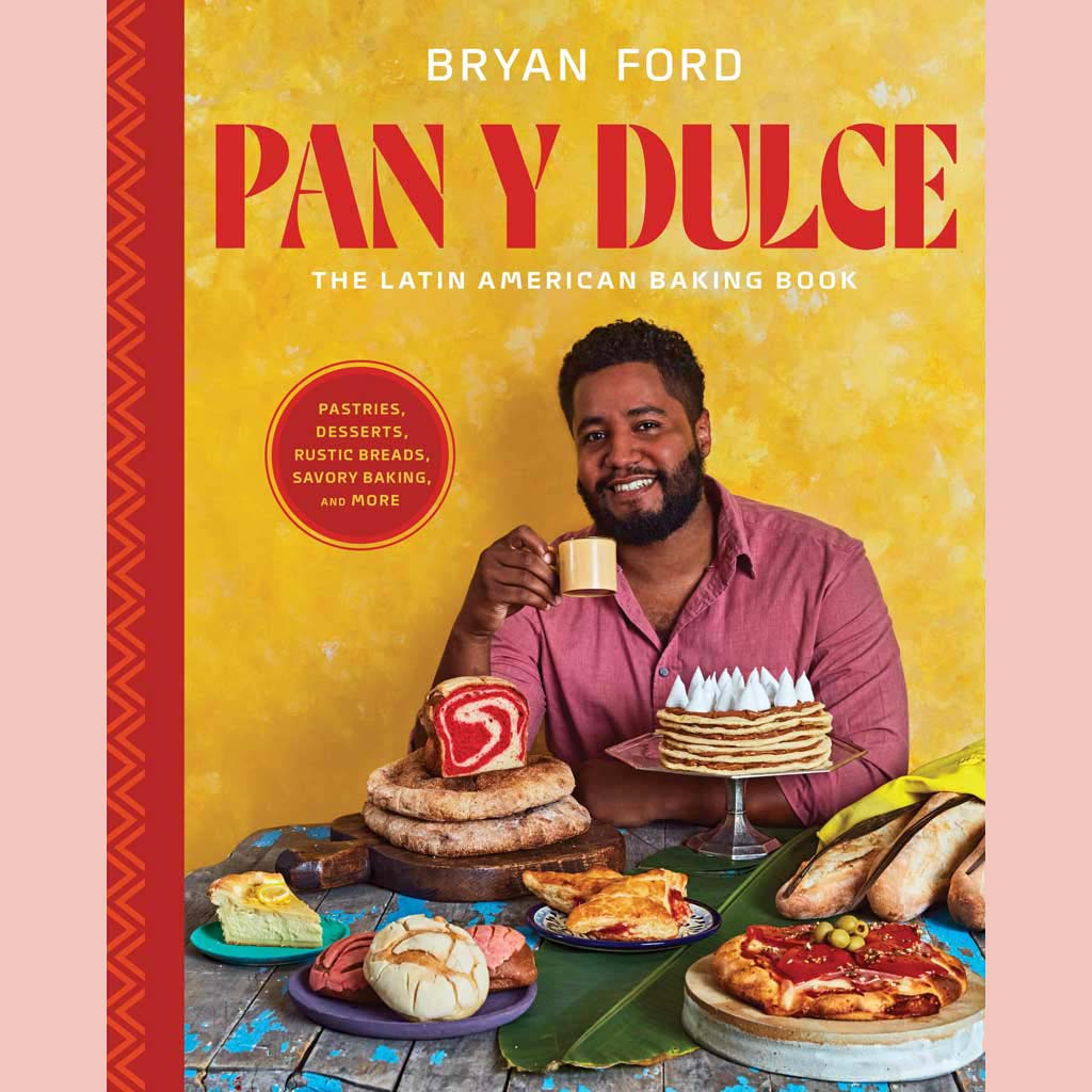 Preorder: Signed Bookplate: Pan y Dulce: The Latin American Baking Book (Pastries, Desserts, Rustic Breads, Savory Baking, and More) (Bryan Ford)