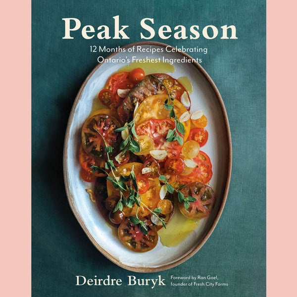 Shopworn: Peak Season: 12 Months of Recipes Celebrating Ontario's Freshest Ingredients (Deirdre Buryk)